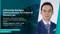 KAUST-CEMSE-ECE-Graduate-Seminar-Xiaohang-Li-Ultra-wide-Bandgap-Semiconductors-for-Future-of-Moore’s-Law